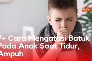 7+ Cara Mengatasi Batuk Pada Anak Saat Tidur, Ampuh